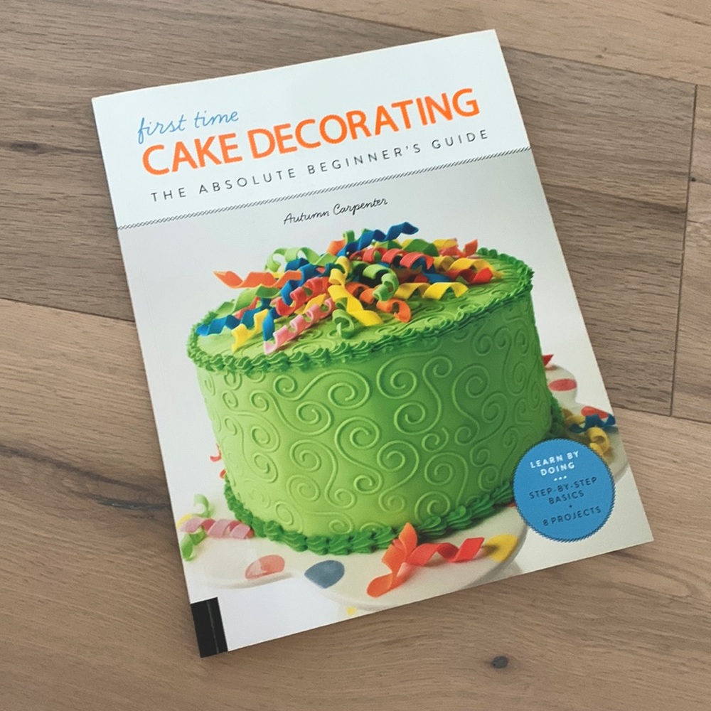 First time cake decorating: the absolute beginners guide - by autumn carpenter